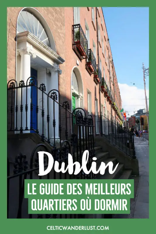 Dans quel quartier loger à Dublin ? Ce qu'il faut savoir avant de réserver
