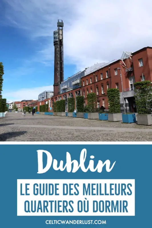 Dans quel quartier loger à Dublin ? Ce qu'il faut savoir avant de réserver