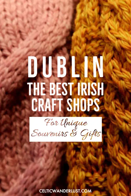 The Best Irish Craft Shops in Dublin for Unique Souvenirs and Gifts