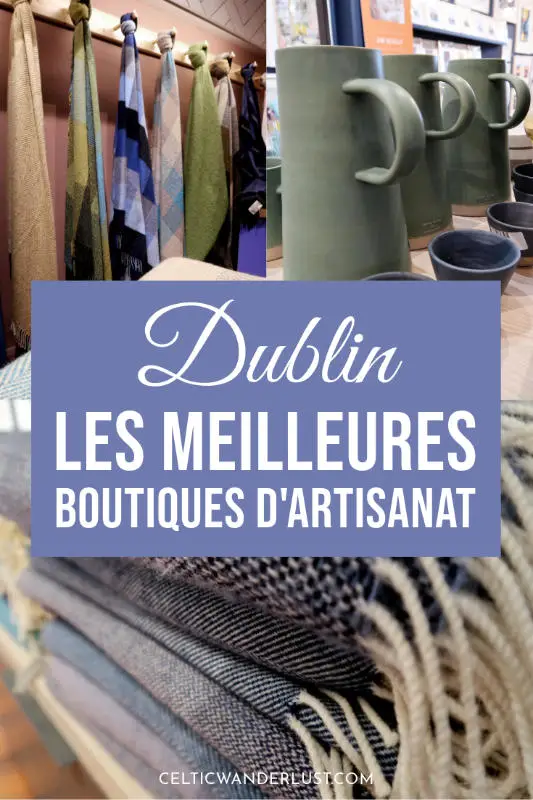 Les meilleures boutiques d'artisanat à Dublin, entre tradition et innovation
